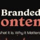 Branded Content and Why it Matters