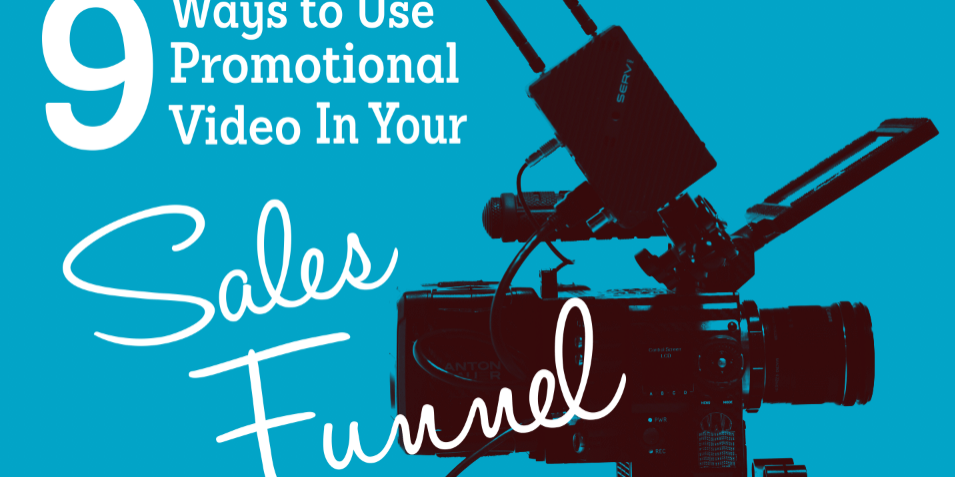 9 Ways to Use Promotional Videos in Your Sales Funnel