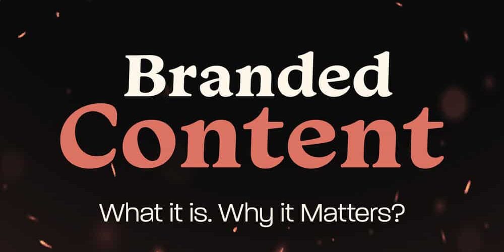Branded Content and Why it Matters