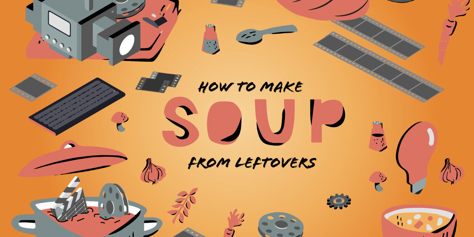 How to Make Soup from Leftovers Creative Production During COVID-19